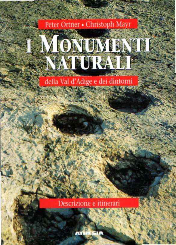 I MONUMENTI NATURALI DELLA VAL D'ADIGE E DINTORNI DESCRIZIONE E ITINERARI