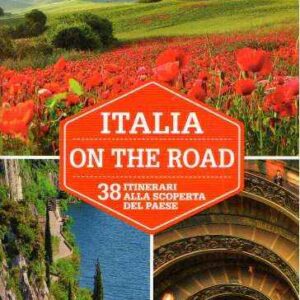 ITALIA ON THE ROAD 38 ITINERARI ALLA SCOPERTA DEL PAESE