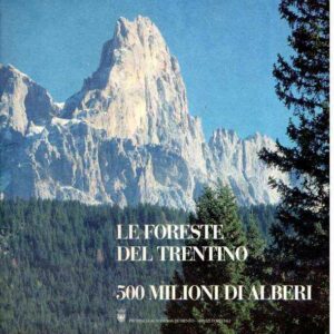 LE FORESTE DEL TRENTINO 500 MILIONI DI ALBERI