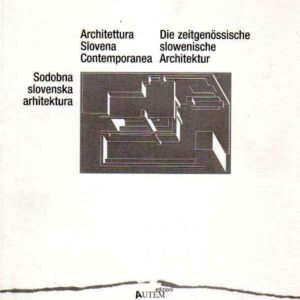 ARCHITETTURA SLOVENA CONTEMPORANEA SOBODNA SLOVENSKA ARHITEKTURA DIE ZEITGENISSISCHE SLOWENISCHE ARCHITEKTUR