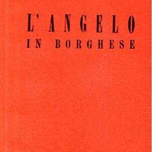 L'ANGELO IN BORGHESE (SAGGIO SPRA UN IGNOTO CONTEMPORANEO)