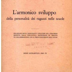 L'ARMONICO SVILUPPO DELLA PERSONALITA' DEI RAGAZZI NELLE SCUOLE ANNO SCOLASTICO 1969-70