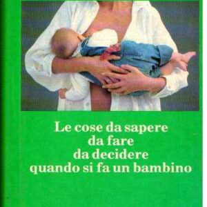 LE COSE DA SAPERE DA FARE DA DECIDERE QUANDO SI FA UN BAMBINO