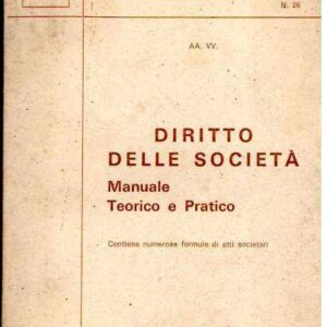 DIRITTO DELLE SOCIETA' MANUALE TEORICO E PRATICO