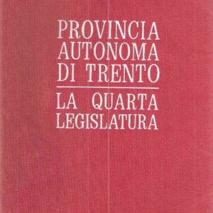 PROVINCIA AUTONOMA DI TRENTO - LA QUARTA LEGISLATURA