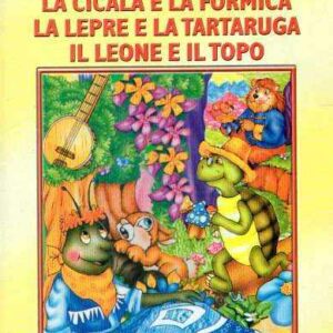 LA CICALA E LA FORMICA - LA LEPRE E LA TARTARUGA - IL LEONE E IL TOPO