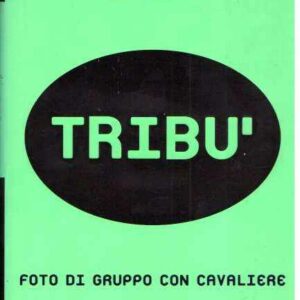 TRIBU' FOTO DI GRUPPO CON CAVALIERE
