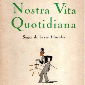 NOSTRA VITA QUOTIDIANA SAGGI DI BASSA FILOSOFIA
