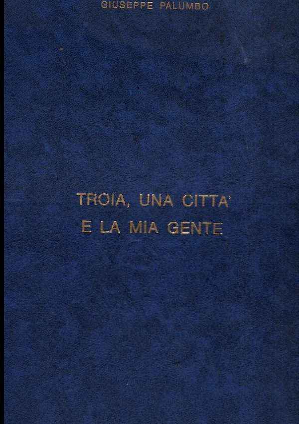 TROIA UNA CITTA' E LA MIA GENTE