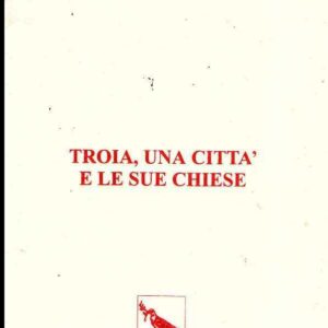 TROIA UNA CITTA' E LE SUE CHIESE