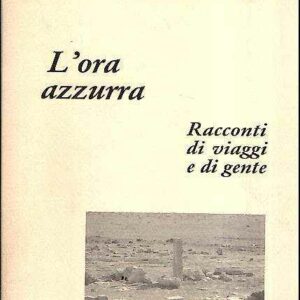 L'ORA AZZURRA RACCONTI DI VIAGGI E DI GENTE