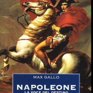 NAPOLEONE LA VOCE DEL DESTINO VOLUME PRIMO