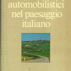 GRANDI ITINERARI AUTOMOBILISTICI NEL PAESAGGIO ITALIANO