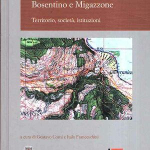 NEL TEMPO E FRA LA GENTE DI BOSENTINO E MIGAZZONE TERRITORIO SOCIATA' ISTITUZIONI
