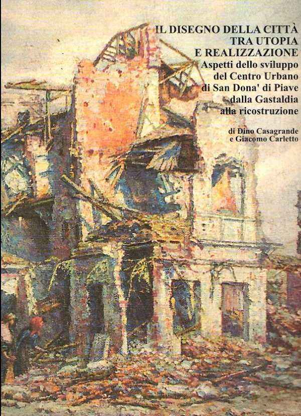 IL DISEGNO DELLA CITTA' TRA UTOPIA E REALIZZAZIONE VOL. I