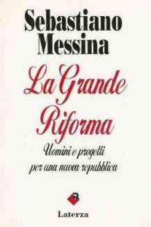 LA GRANDE RIFORMA - UOMINI E PROGETTI PER UNA NUOVA REPUBBLICA
