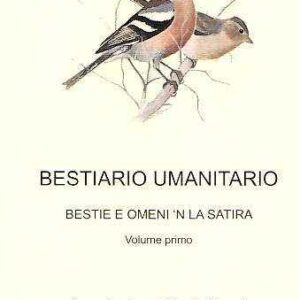 BESTIARIO UMANO BESTIE E OMENI 'N LA SATIRA VOLUME PRIMO