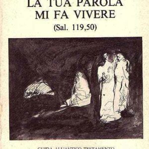 LA TUA PAROLA MI FA VIVERE (SAL. 119.50) GUIDA ALL'ANTICO TESTAMENTO