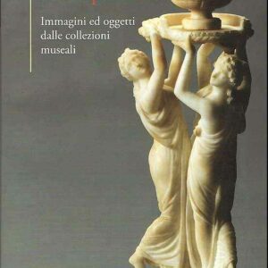 DONI PREZIOSI IMMAGINI ED OGGETTI DALLE COLLEZIONI MUSEALI