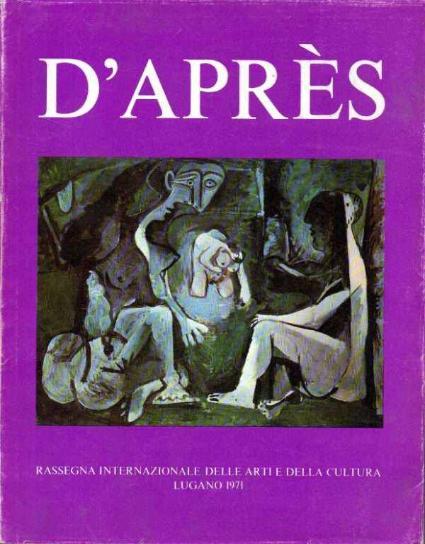 D'APRES RASSEGNA INTERNAZIONALE DELLE ARTI E DELLA CULTURA LUGANO 1971
