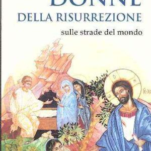 DONNE DELLA RISURREZIONE SULLE STRADE DEL MONDO