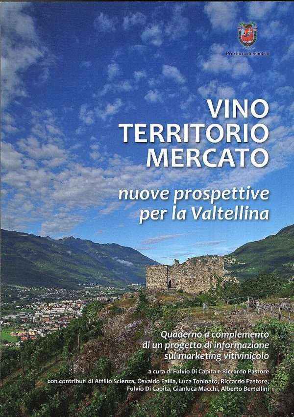 VINO TERRITORIO MERCATO NUOVE PROSPETTIVE PER LA VALTELLINA