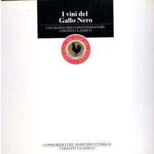 I VINI DEL GALLO NERO CATALOGO DEI CONFEZIONATORI CHIANTI CLASSICO