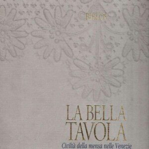 LA BELLA TAVOLA CIVILTA' DELLA MENSA NELLE VENEZIE