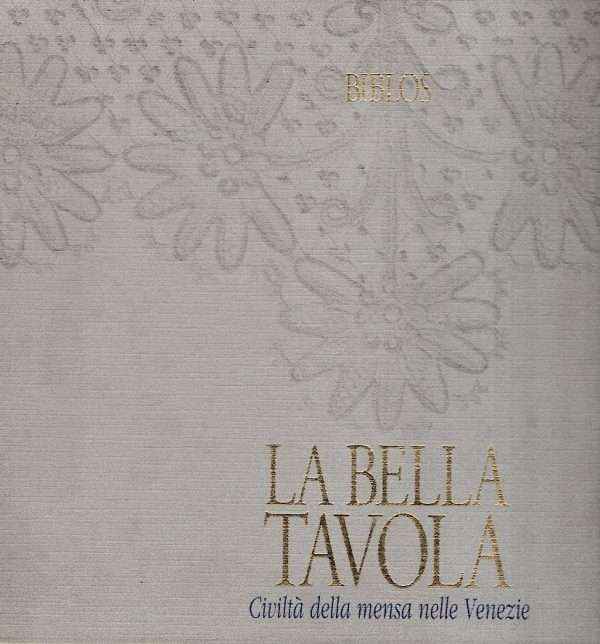 LA BELLA TAVOLA CIVILTA' DELLA MENSA NELLE VENEZIE