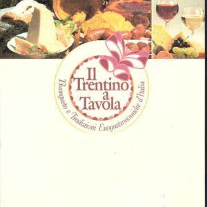 IL TRENTINO A TAVOLA BUONGUSTO E TRADIZIONI ENOGASTRONOMICHE D'ITALIA
