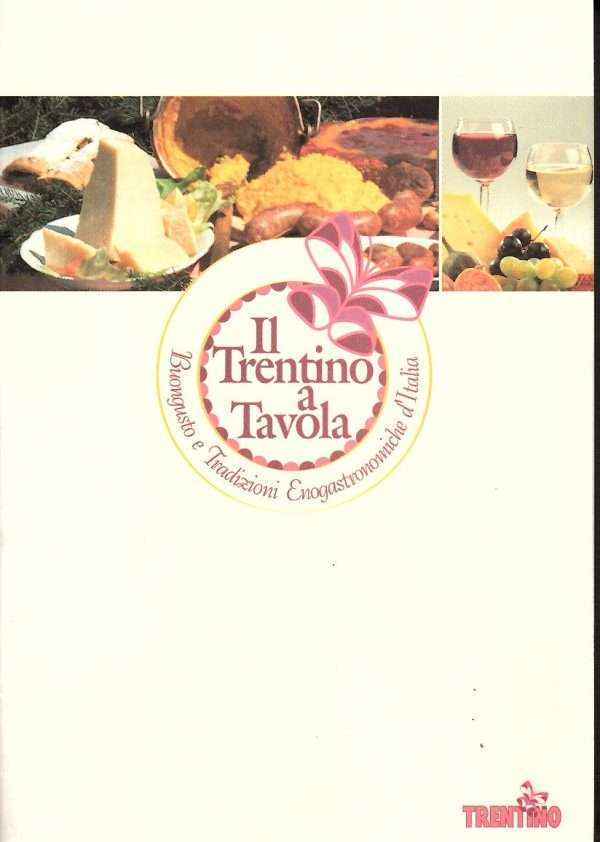 IL TRENTINO A TAVOLA BUONGUSTO E TRADIZIONI ENOGASTRONOMICHE D'ITALIA