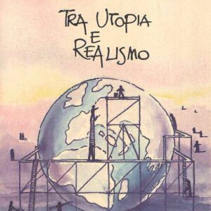 TRA UTOPIA E REALISMO