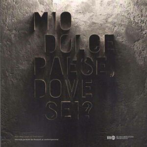 MIO DOLCE PAESE DOVE SEI?