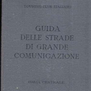 GUIDA DELLE STRADE DI GRANDE COMUNICAZIONE ITALIA CENTRALE