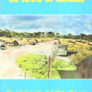 30 ANNI DI BRASILE UN MISSIONARIO DEL MATO GROSSO RACCONTA...