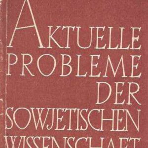 AKTUELLE PROBLEME DER SOWJETISCHEN WISSENSCHAFT