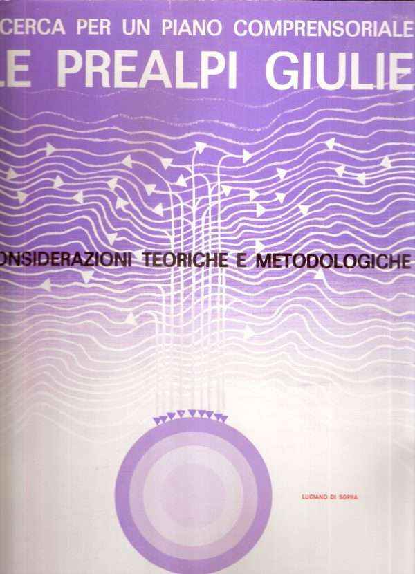LE PREALPI GIULIE - CONSIDERAZIONI TEORICHE E METODOLOGICHE - VOL. 3