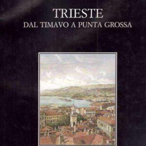 TRIESTE DAL TIMAVO A PUNTA GROSSA