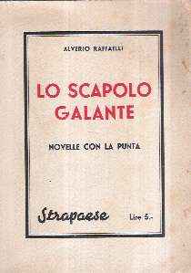 LO SCAPOLO GALANTE - NOVELLE CON LA PUNTA