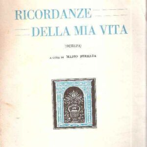 RICORDANZE DELLA MIA VITA (SCELTA) - A CURA DI MARIO FERRARA
