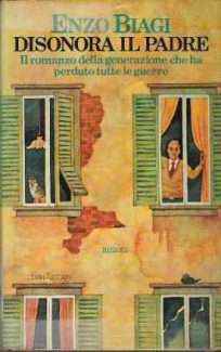 DISONORA IL PADRE - IL ROMANZO DELLA GENERAZIONE CHE HA PERDUTO TUTTE LE GUERRE