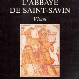 L'ABBAYE DE SAINT-SAVIN - IMAGES DU PATRIMOINE - INVENTAIRE GENERAL DES MONUMENTS & DES RICHESSES