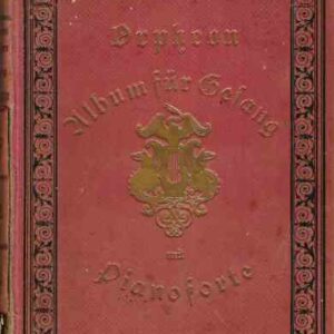 ORPHEON - ALBUM FUR GESANG MIT PIANOFORTE IN ORIGINAL COMPOSITIONEN DER BERUHMTESTEN DEUTSCHEN TONSE
