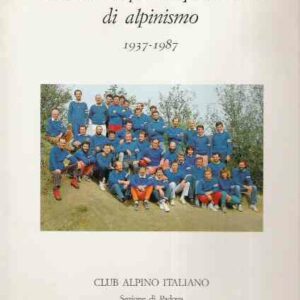 UNA SCUOLA PER CINQUANT'ANNI DI ALPINISMO (1937-1987)