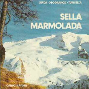 SELLA MARMOLADA - DOLOMITI OCCIDENTALI GUIDA GEOGRAFICO-TURISTICA