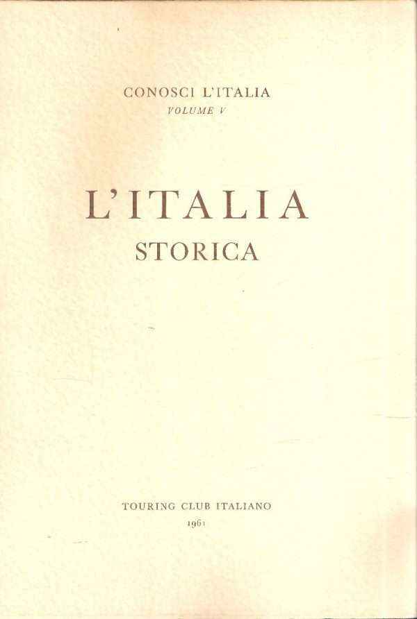 L' ITALIA STORICA - VOL. V 'CONOSCI L'ITALIA'