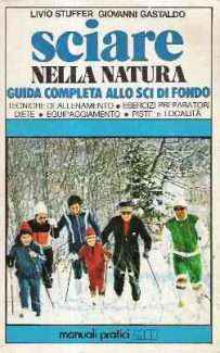 SCIARE NELLA NATURA - GUIDA COMPLETA ALLO SCI DI FONDO