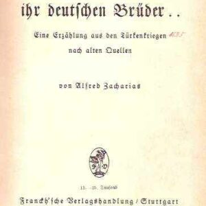 HALT' EUCH BRAV, IHR DEUTSCHEN BRUEDER.. - EINE ERZAEHLUNG AUS DEN TUERKENKRIEGEN NACH ALTEN QUELLEN
