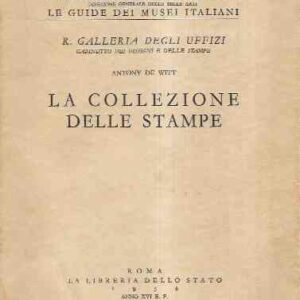LA COLLEZIONE DELLE STAMPE - GALLERIA DEGLI UFFIZI - GABINETTO DEI DISEGNI E DELLE STAMPE