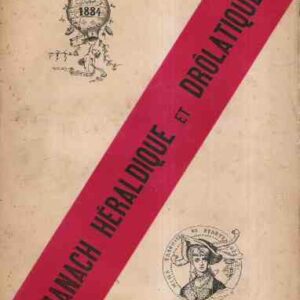 ALMANACH HERALDIQUE ET DROLATIQUE PEUR L'ANNE 1884-1885 PARIS-PISA